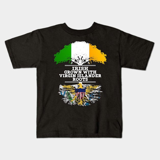 Irish Grown With Virgin Islander Roots - Gift for Virgin Islander With Roots From US Virgin Islands Kids T-Shirt by Country Flags